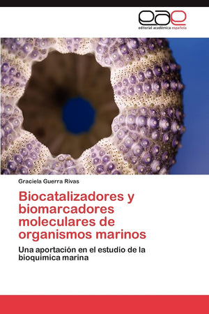 Biocatalizadores y biomarcadores moleculares de organismos marinos: Una aportacin en el estudio de la bioqumica marina (Span,Used