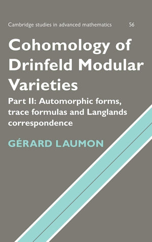 Cohomology of Drinfeld Modular Varieties, Part 2, Automorphic Forms, Trace Formulas and Langlands Correspondence (Cambridge Stud,New