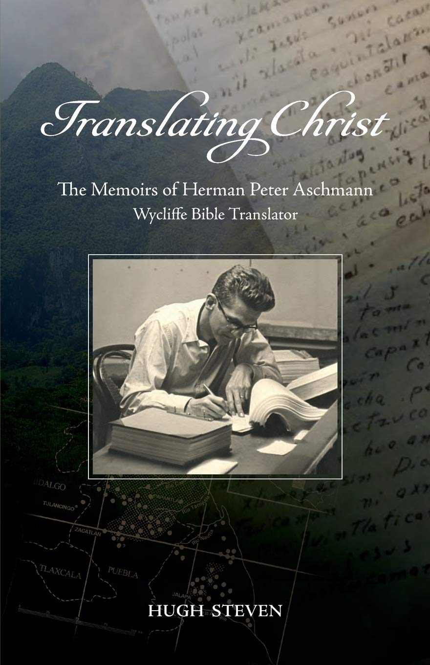 Translating Christ: The Memoirs of Herman Peter Aschmann, Wycliffe Bible Translator,Used