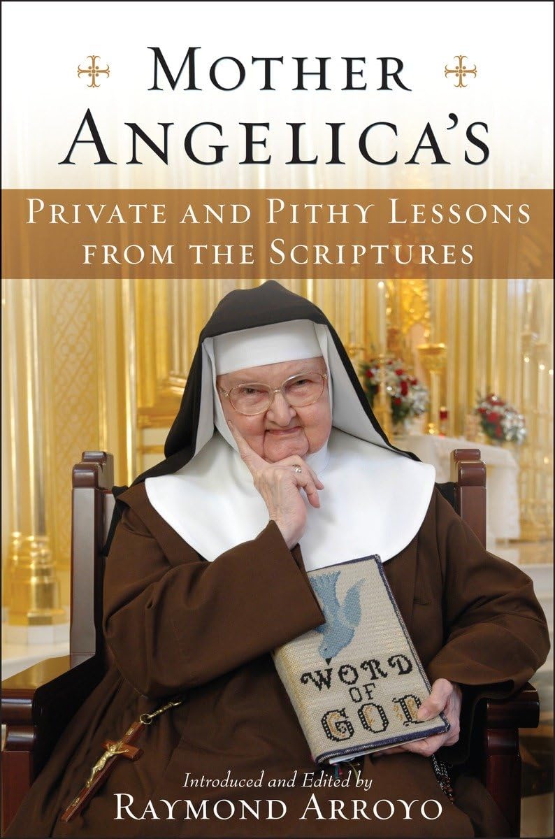 Mother Angelica's Private and Pithy Lessons from the Scriptures,New