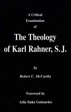 A Critical Examination of the Theology of Karl Rahner,Used