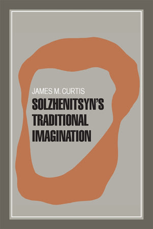 Solzhenitsyn'S Traditional Imagination,Used