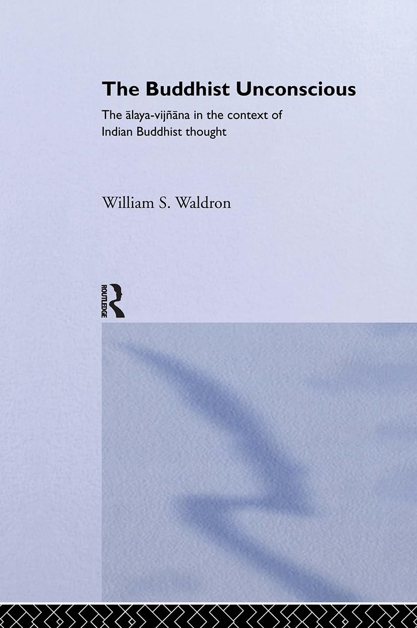 The Buddhist Unconscious: The Alayavijana in the context of Indian Buddhist Thought (Routledge Critical Studies in Buddhism),Used