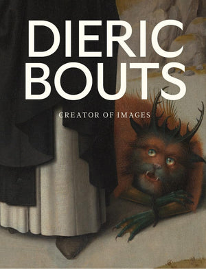 Dieric Bouts: Creator Of Images,Used