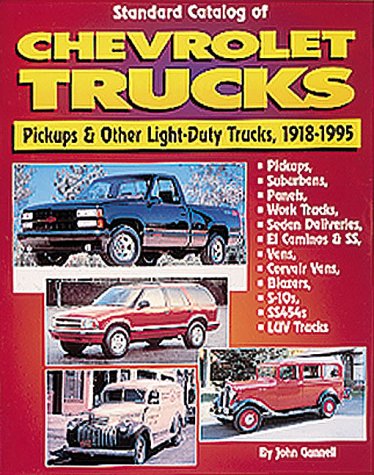 Standard Catalog of Chevrolet Trucks: Pickups and Other LightDuty Trucks, 19181995,New