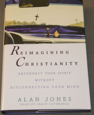 Reimagining Christianity: Reconnect Your Spirit without Disconnecting Your Mind,New