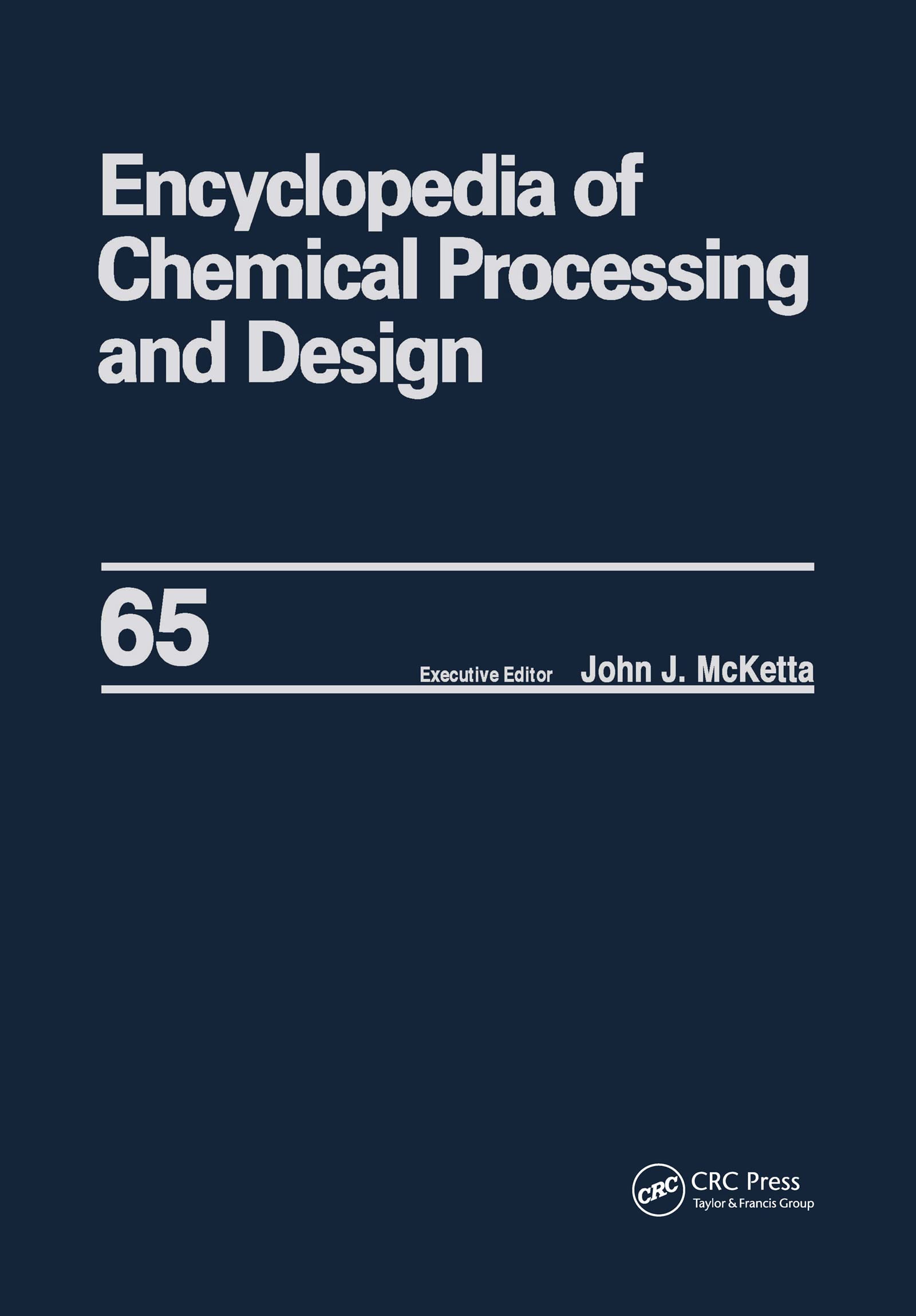 Encyclopedia of Chemical Processing and Design: Volume 65  Waste: Nuclear Reprocessing and Treatment Technologies to Wastewate,Used