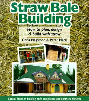 Straw Bale Building: How to plan, design and build with straw,New