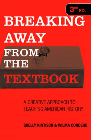 Breaking Away from the Textbook: A Creative Approach to Teaching American History,Used