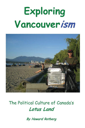 Exploring Vancouverism: The Political Culture Of Canada'S Lotus Land-new