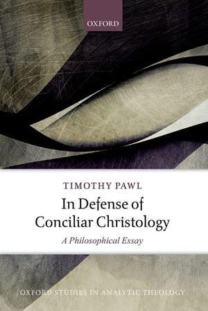 In Defense of Conciliar Christology: A Philosophical Essay (Oxford Studies in Analytic Theology),Used