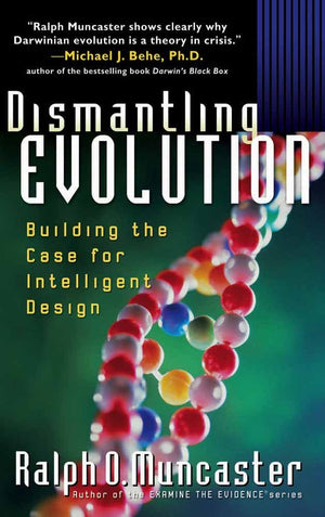 Dismantling Evolution: Building The Case For Intelligent Design,New