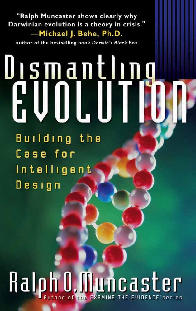 Dismantling Evolution: Building The Case For Intelligent Design,New