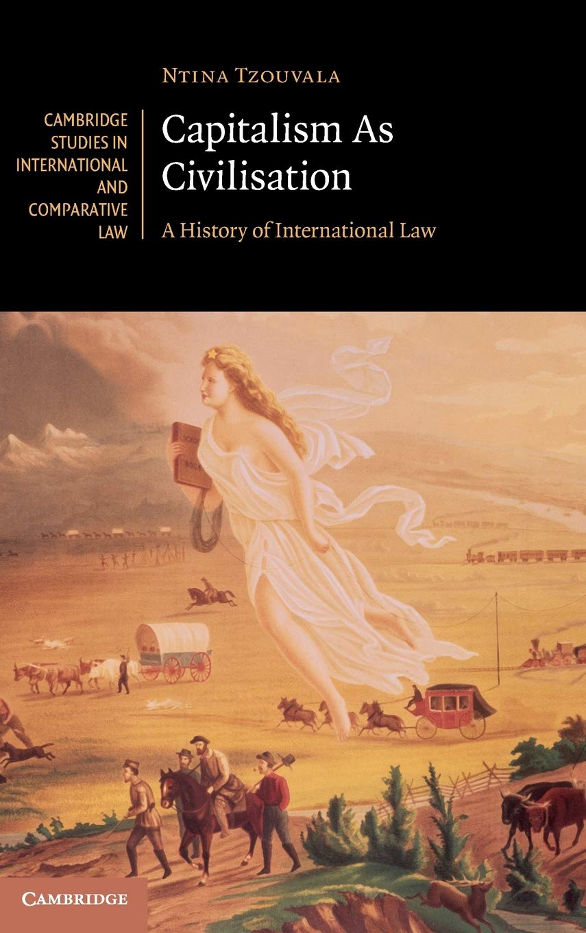 Capitalism As Civilisation: A History of International Law (Cambridge Studies in International and Comparative Law, Series Numbe,Used