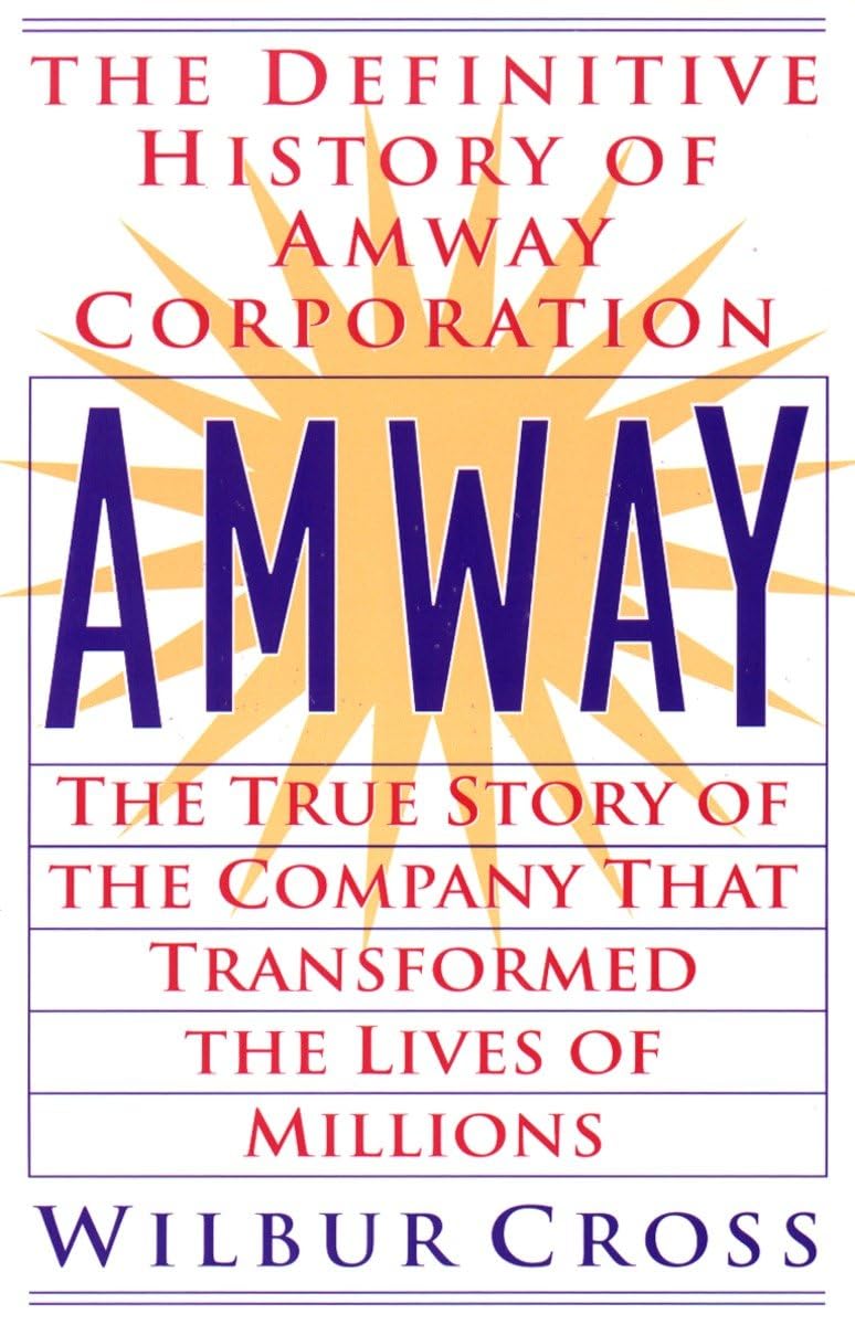 Amway: The True Story of the Company That Transformed the Lives ofMillions,New