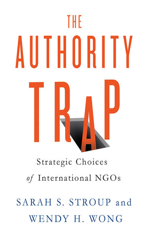 The Authority Trap: Strategic Choices of International NGOs,Used
