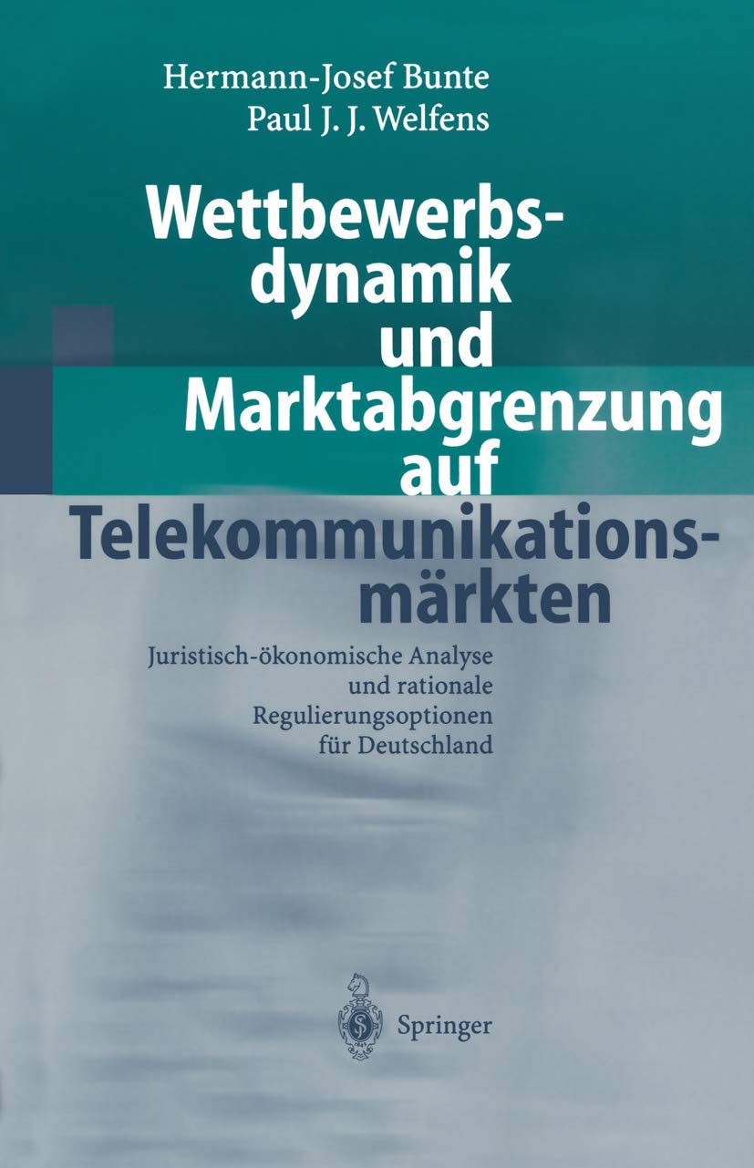 Wettbewerbsdynamik und Marktabgrenzung auf Telekommunikationsmrkten: Juristischkonomische Analyse und rationale Regulierungsopt,New