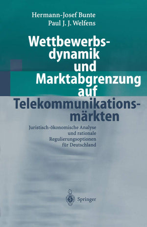 Wettbewerbsdynamik und Marktabgrenzung auf Telekommunikationsmrkten: Juristischkonomische Analyse und rationale Regulierungsopt,Used
