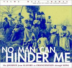 No Man Can Hinder Me: The Journey from Slavery to Emancipation Through Song (Includes CD),New