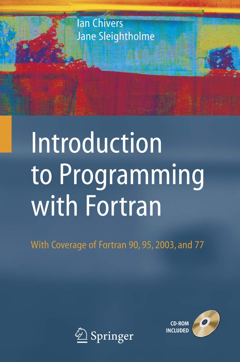 Introduction to Programming with Fortran: with coverage of Fortran 90, 95, 2003 and 77,New