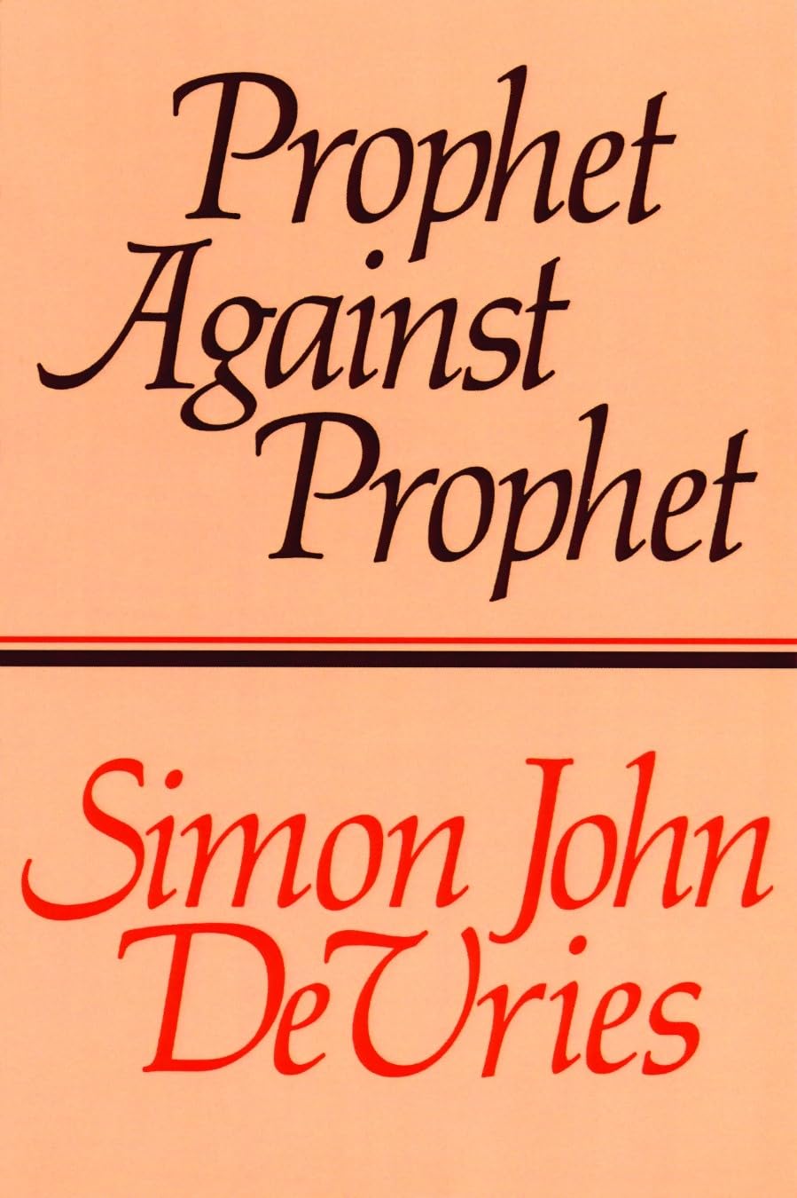 Prophet against Prophet: The Role of the Micaiah Narrative (1 Kings 22) in the Development of Early Prophetic Tradition,Used