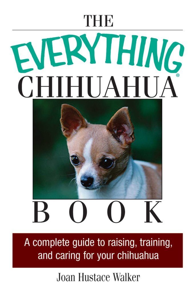 The Everything Chihuahua Book: A Complete Guide to Raising, Training, And Caring for Your Chihuahua,Used