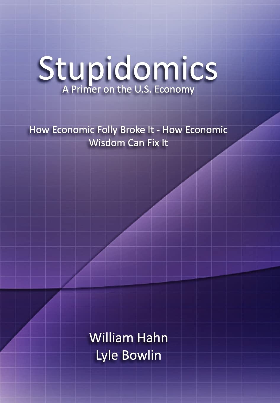 Stupidomics: A Primer on the U.S. Economy,Used