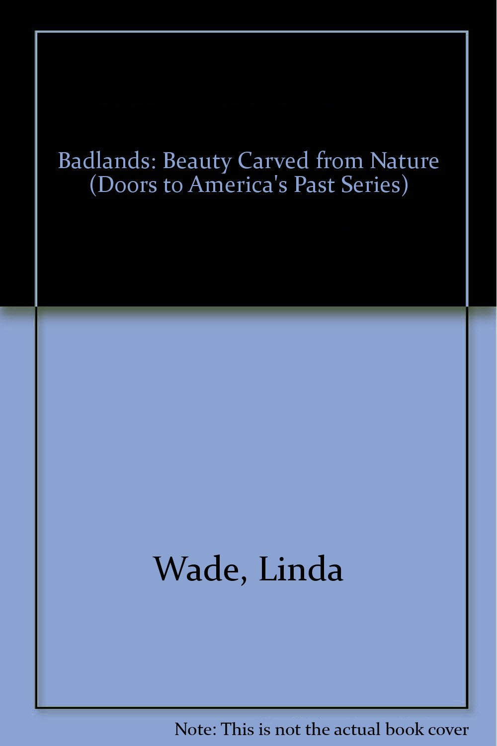 Badlands: Beauty Carved from Nature (Doors to America's Past Series),Used