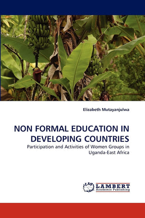 NON FORMAL EDUCATION IN DEVELOPING COUNTRIES: Participation and Activities of Women Groups in UgandaEast Africa,Used