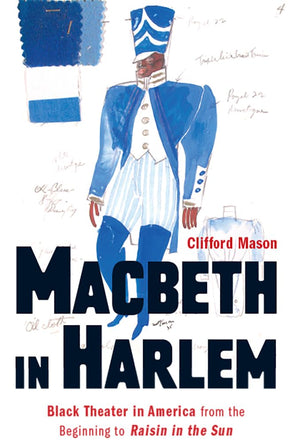 Macbeth in Harlem: Black Theater in America from the Beginning to Raisin in the Sun,Used