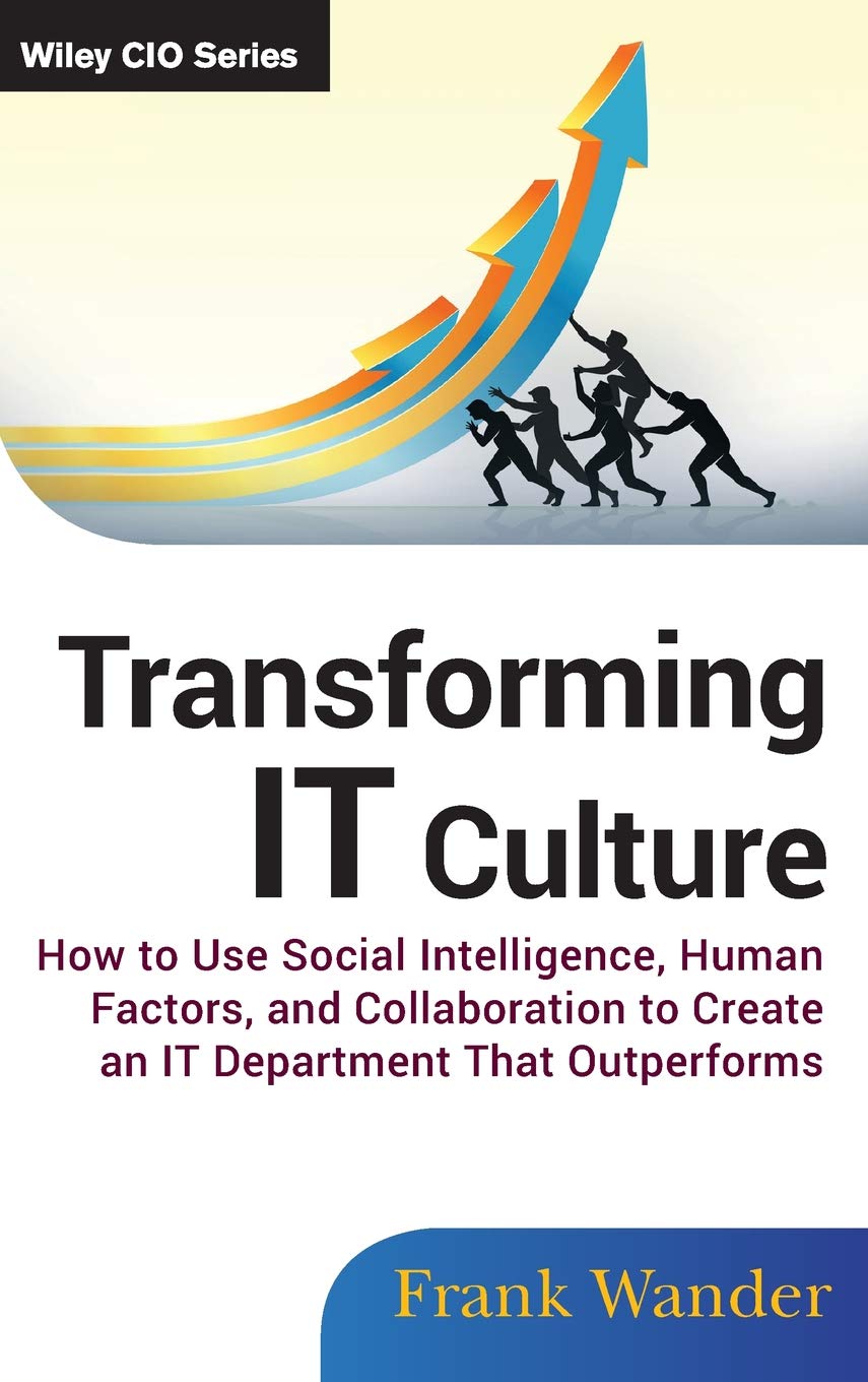 Transforming IT Culture: How to Use Social Intelligence, Human Factors, and Collaboration to Create an IT Department That Outper,Used