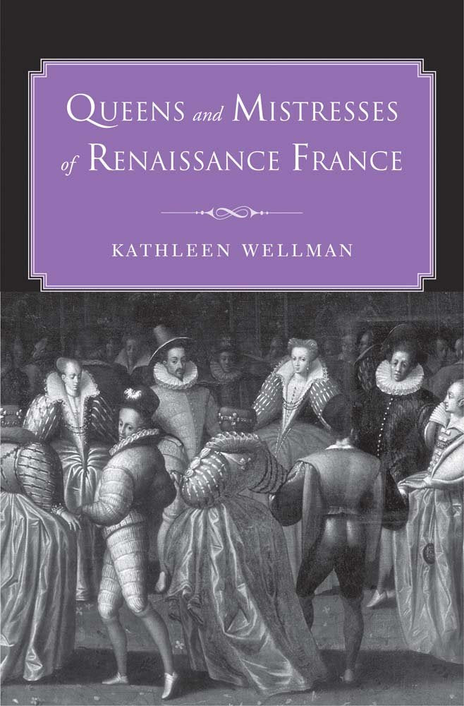 Queens and Mistresses of Renaissance France,Used