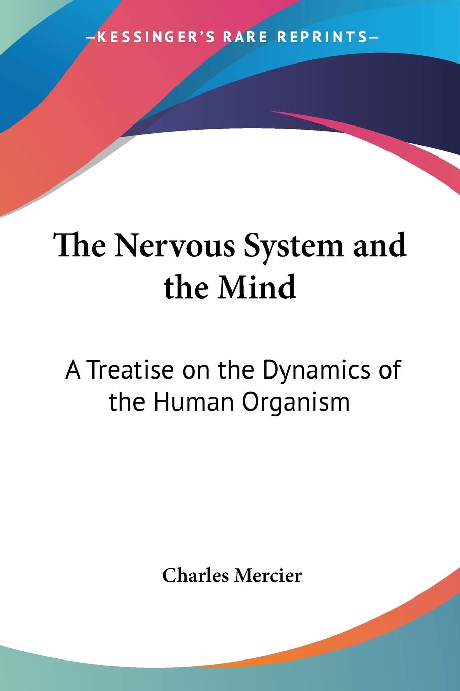 The Nervous System and the Mind: A Treatise on the Dynamics of the Human Organism,Used