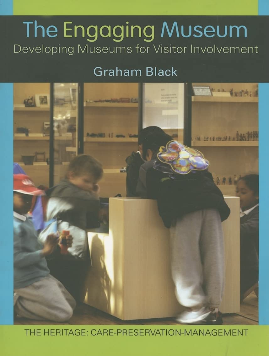 The Engaging Museum: Developing Museums For Visitor Involvement (The Heritage: Carepreservationmanagement),New