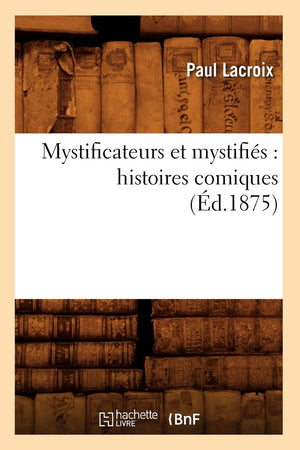 Mystificateurs Et Mystifis: Histoires Comiques (D.1875) (Litterature) (French Edition),Used