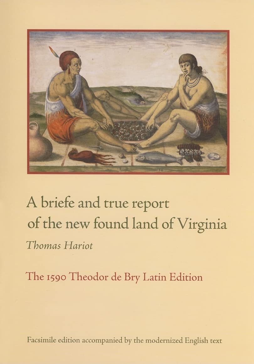 A Briefe And True Report Of The New Found Land Of Virginia: The 1590 Theodor De Bry Latin Edition,Used