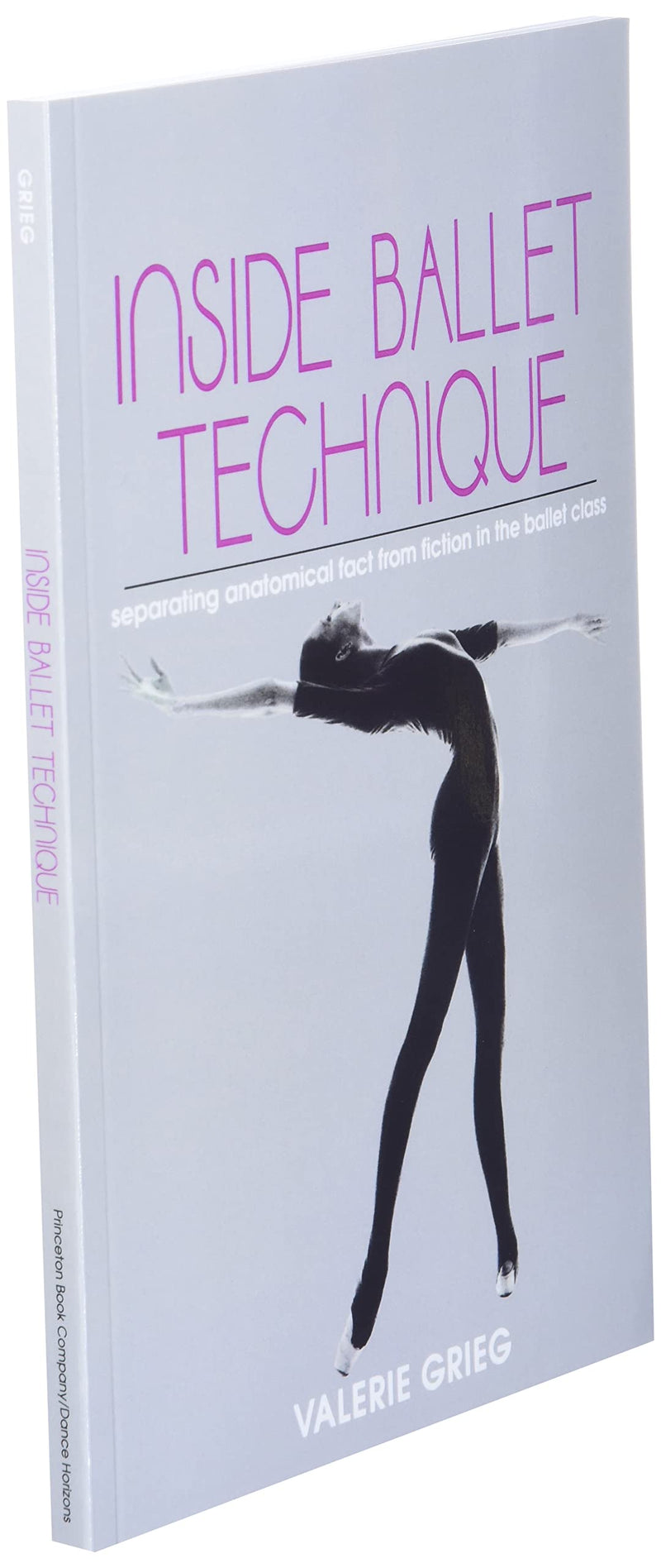 Inside Ballet Technique: Separating Anatomical Fact From Fiction In The Ballet Class,New