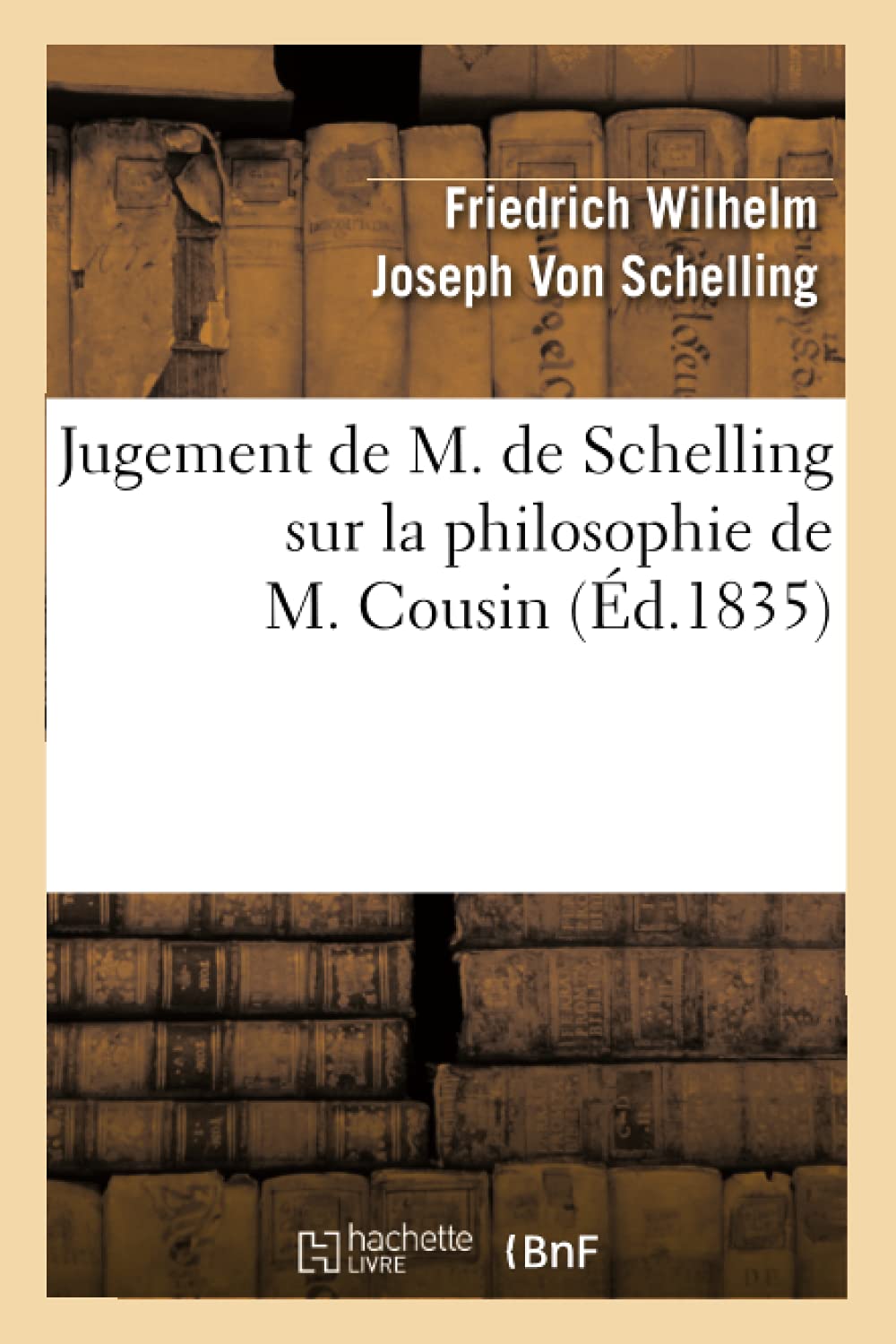 Jugement De M. De Schelling Sur La Philosophie De M. Cousin (D.1835) (French Edition),New