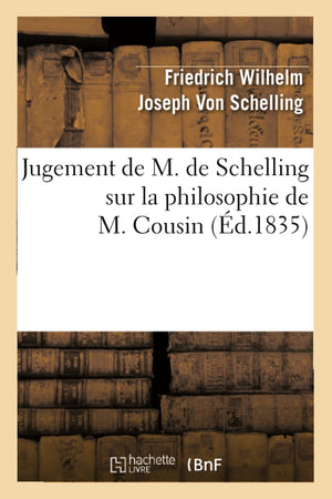 Jugement De M. De Schelling Sur La Philosophie De M. Cousin (D.1835) (French Edition),New