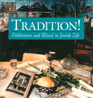 Tradition!: Celebration And Ritual In Jewish Life,New