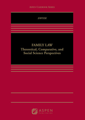 Family Law: Theoretical, Comparative, and Social Science Perspectives (Aspen Casebook Series),Used