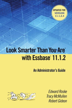 Look Smarter Than You are with Essbase 11.1.2: An Administrator's Guide,Used
