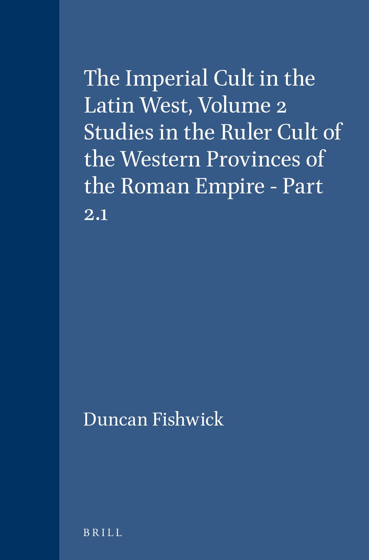 The Imperial Cult in the Latin West: Studies in the Ruler Cult of the Western Provinces of the Roman Empire (2) (Religions in th,Used