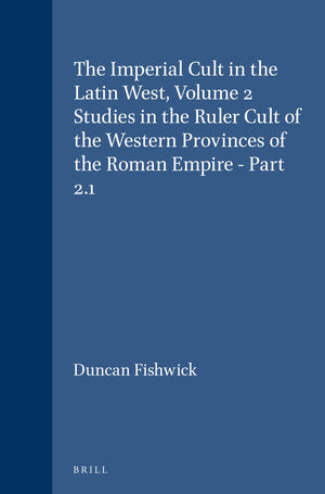The Imperial Cult in the Latin West: Studies in the Ruler Cult of the Western Provinces of the Roman Empire (2) (Religions in th,Used