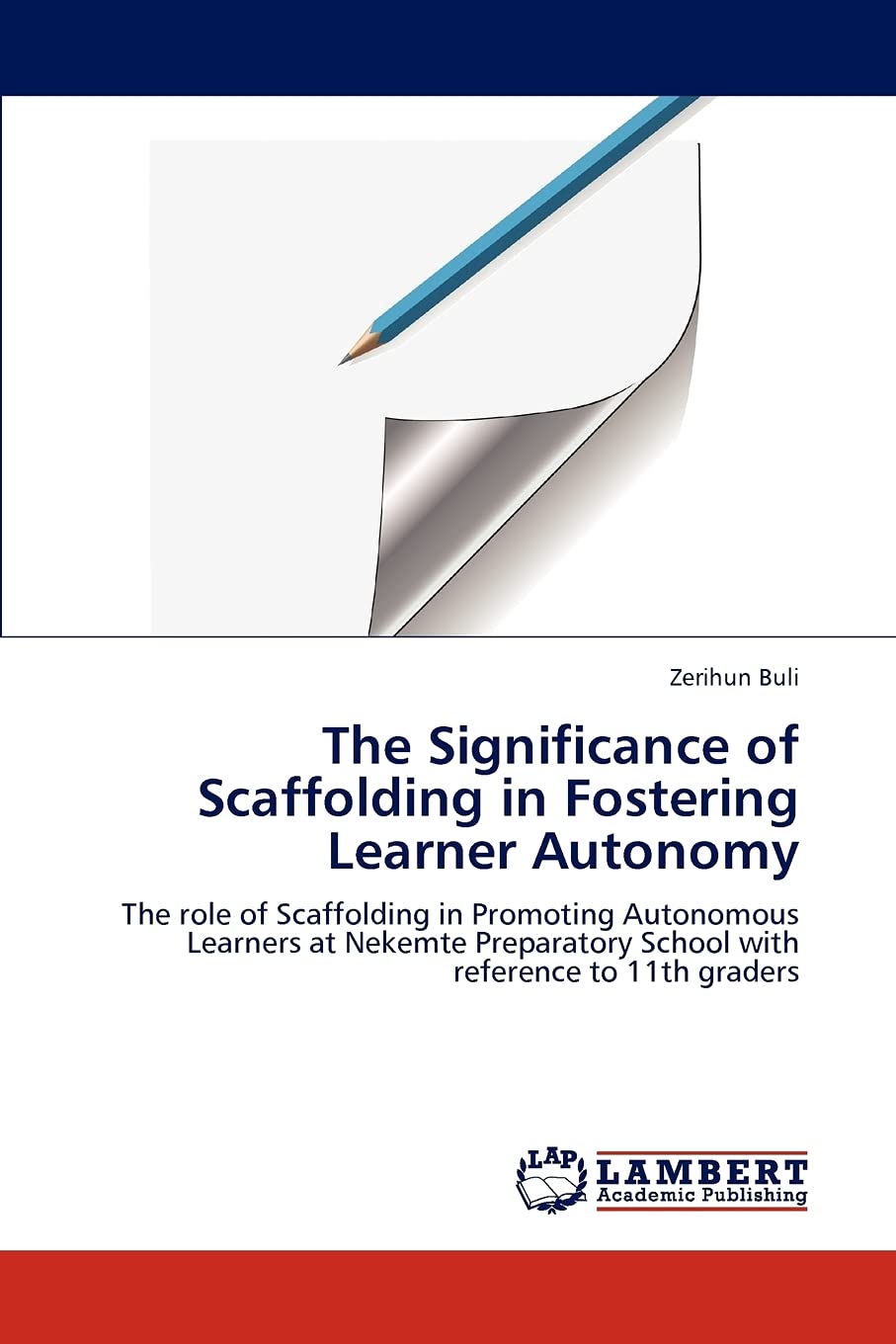 The Significance of Scaffolding in Fostering Learner Autonomy: The role of Scaffolding in Promoting Autonomous Learners at Nekem,Used