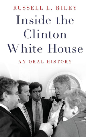 Inside The Clinton White House: An Oral History (Oxford Oral History Series),Used