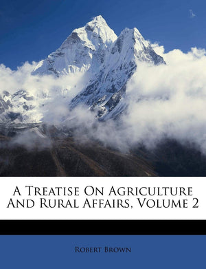 A Treatise on Agriculture and Rural Affairs, Volume 2,Used