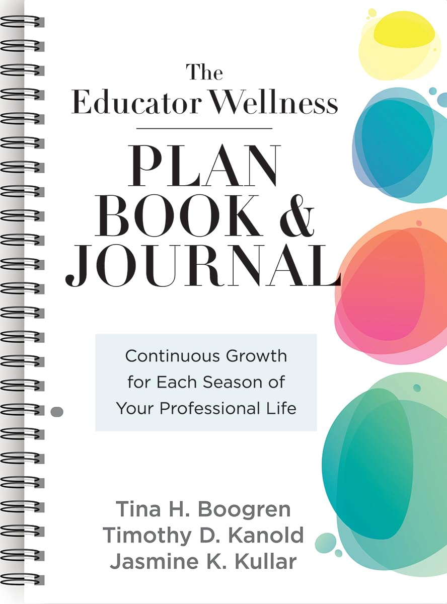 Educator Wellness Plan Book And Journal, The: Continuous Growth For Each Season Of Your Professional Life (A Purposeful Planner ,Used