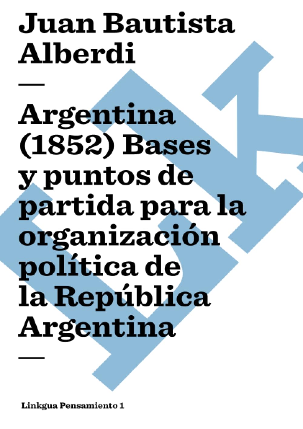 Bases y puntos de partida para la organizacin poltica de la Repblica Argentina (Pensamiento) (Spanish Edition),Used