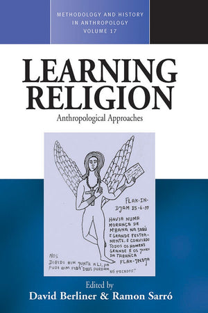 Learning Religion: Anthropological Approaches (Methodology & History in Anthropology, 17),Used